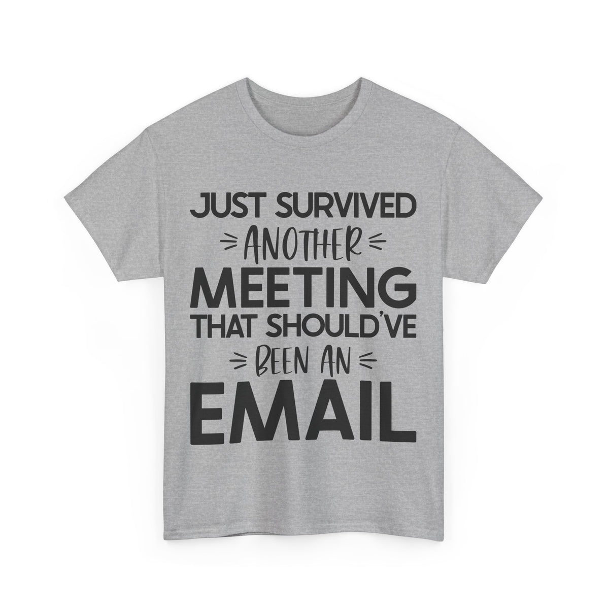 Funny Office Humor T-Shirt - 'Just Survived Another Meeting That Should've Been an Email'