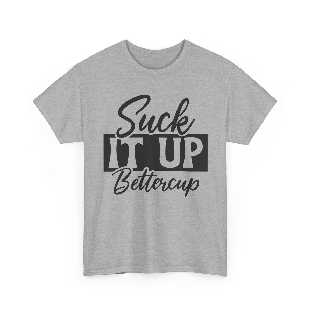 Suck It Up Buttercup