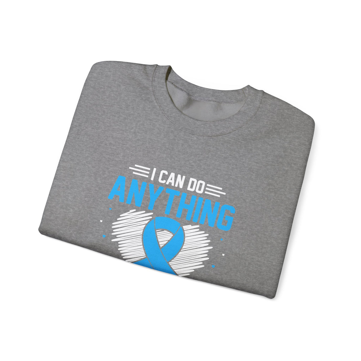 I Can Do Anything Unisex Sweatshirt