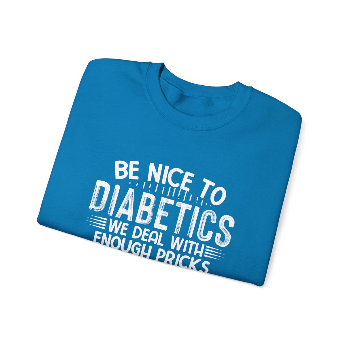 Be Nice To Diabetes Unisex Sweatshirt