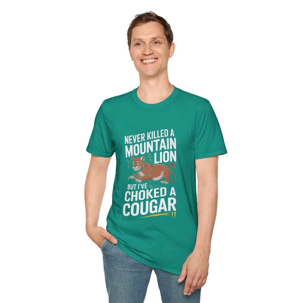 Funny Unisex T-Shirt - "Never Killed a Mountain Lion but I've Choked a Cougar"