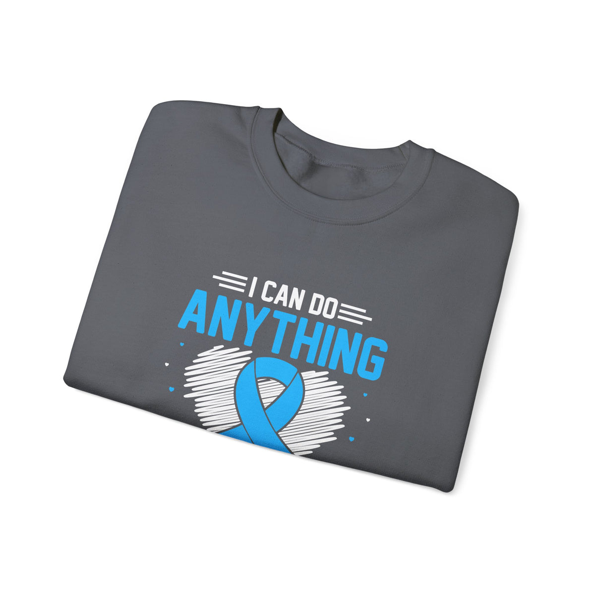 I Can Do Anything Unisex Sweatshirt
