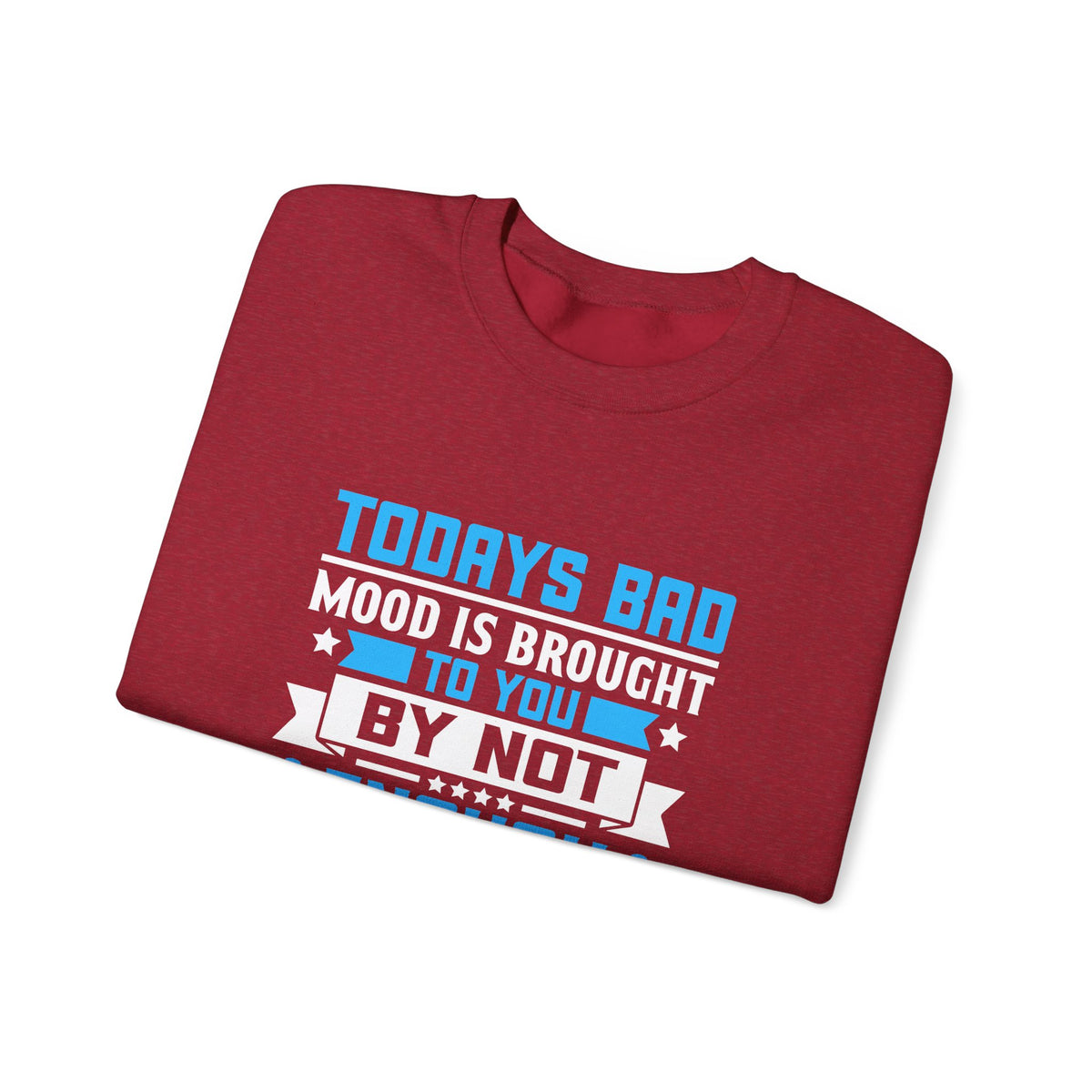 Todays Bad Mood Unisex Sweatshirt