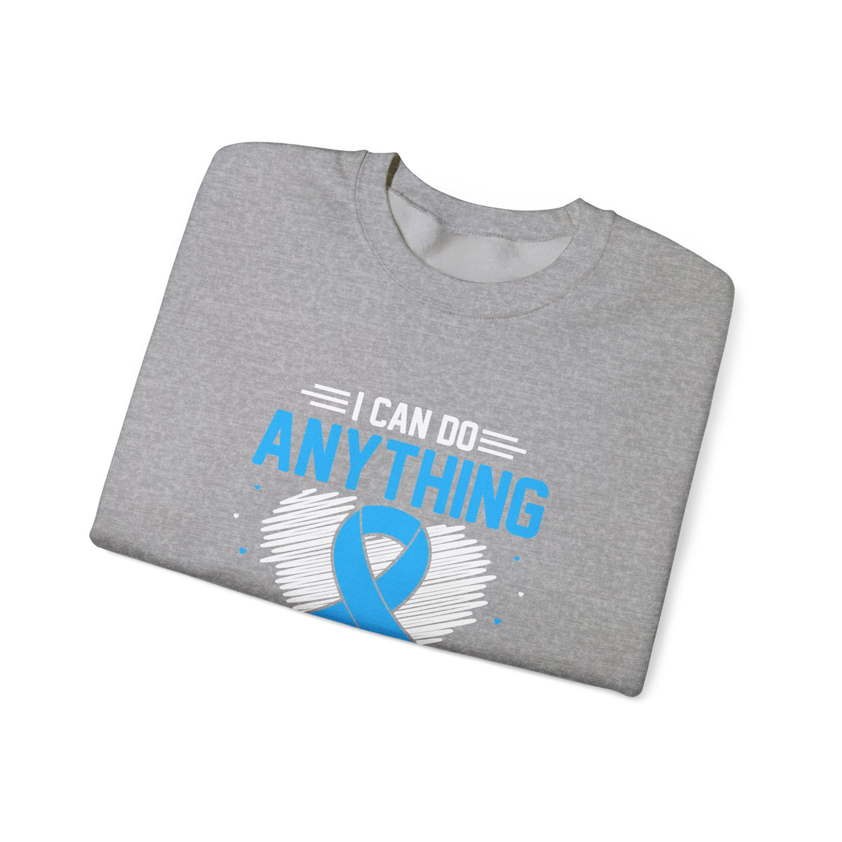 I Can Do Anything Unisex Sweatshirt