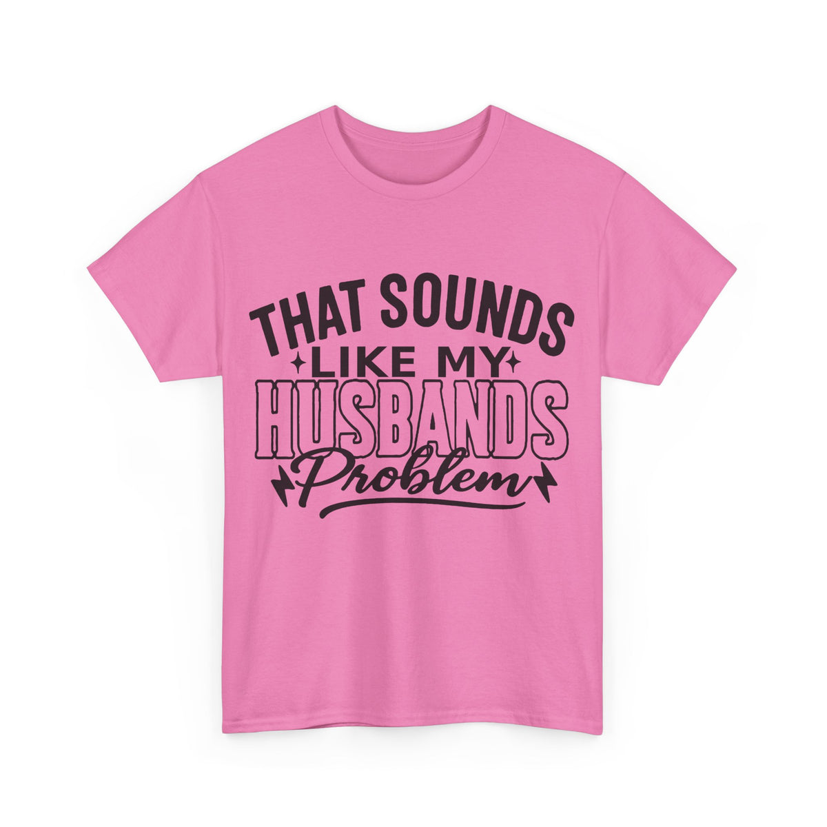 Unisex Humor Tee: 'That Sounds Like My Husband's Problem' Shirt, Funny Gift for Spouses, Casual Outfit for Date Night, Great for [...]
