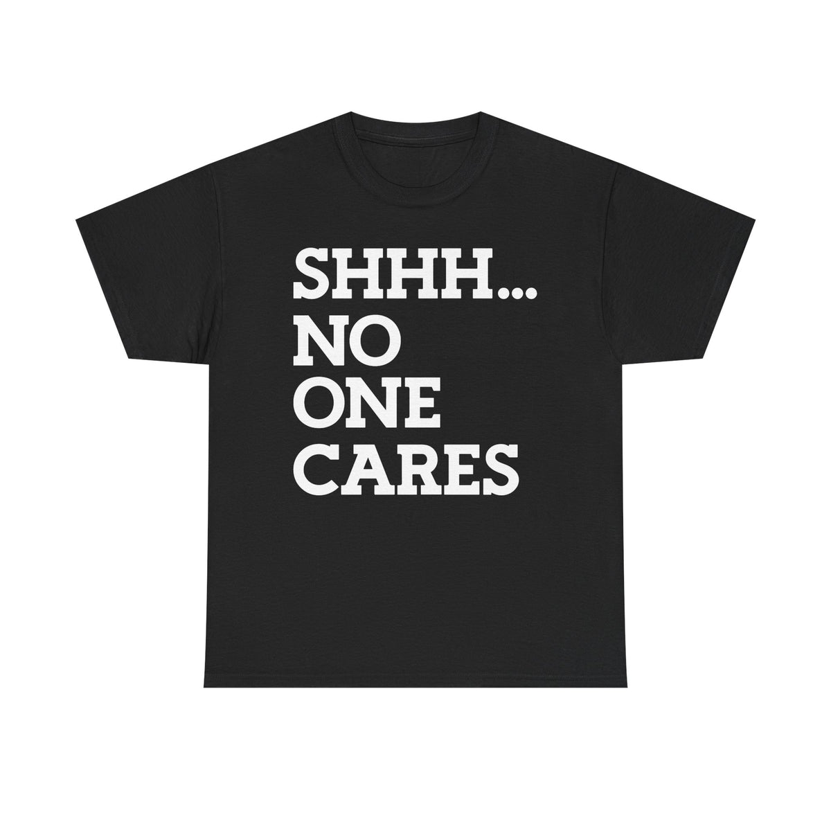 SHHH. NO ONE CARES