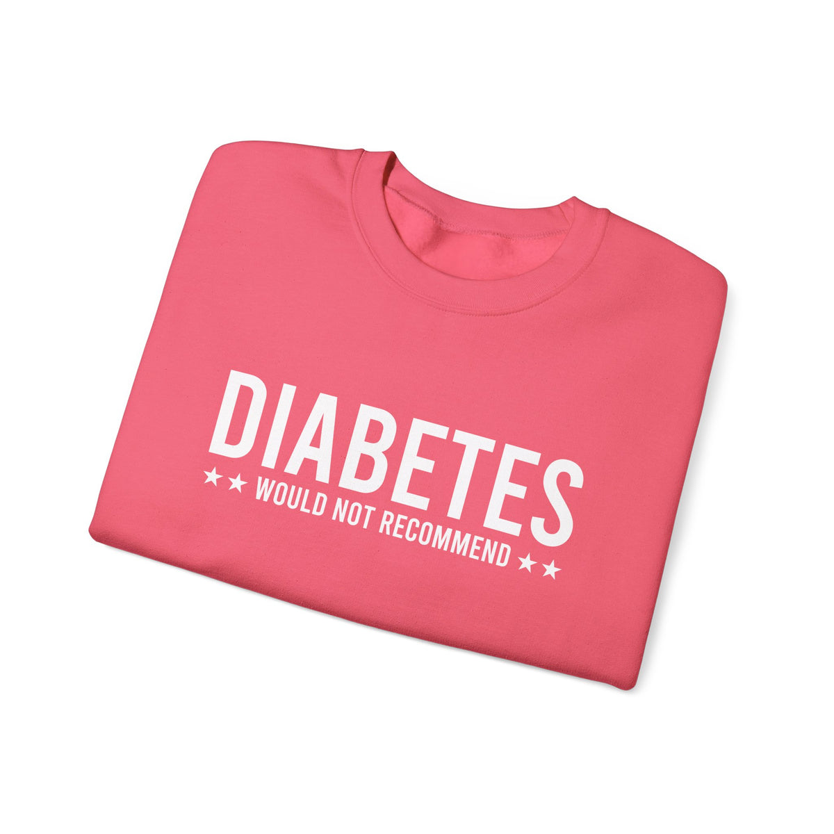 Diabetes Would Not Recommend Unisex Sweatshirt