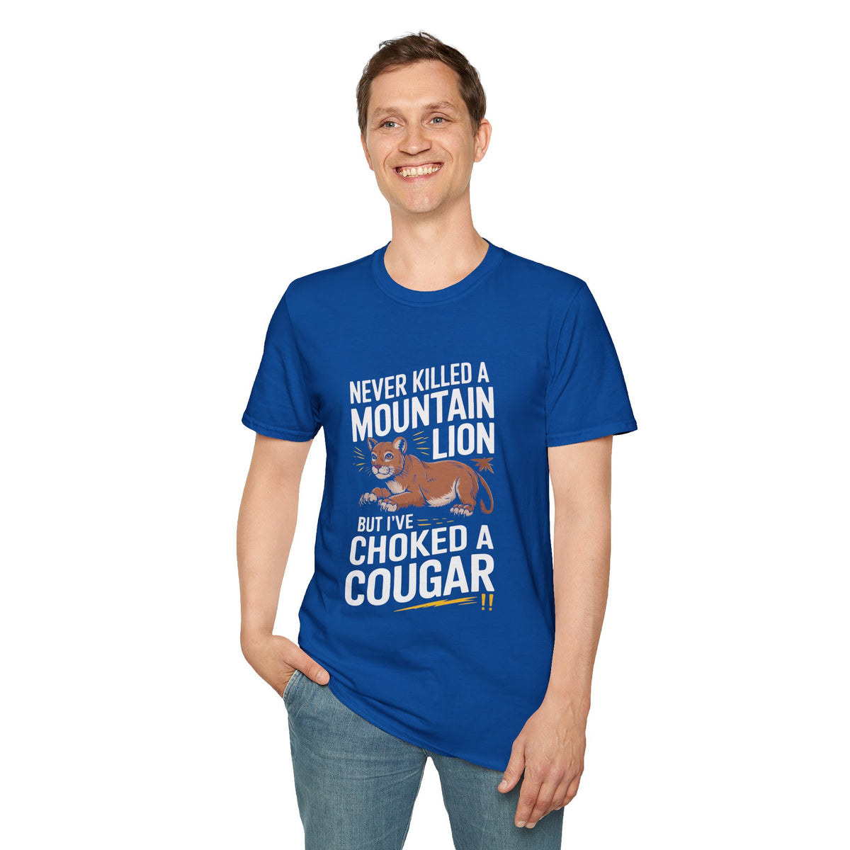 Funny Unisex T-Shirt - "Never Killed a Mountain Lion but I've Choked a Cougar"