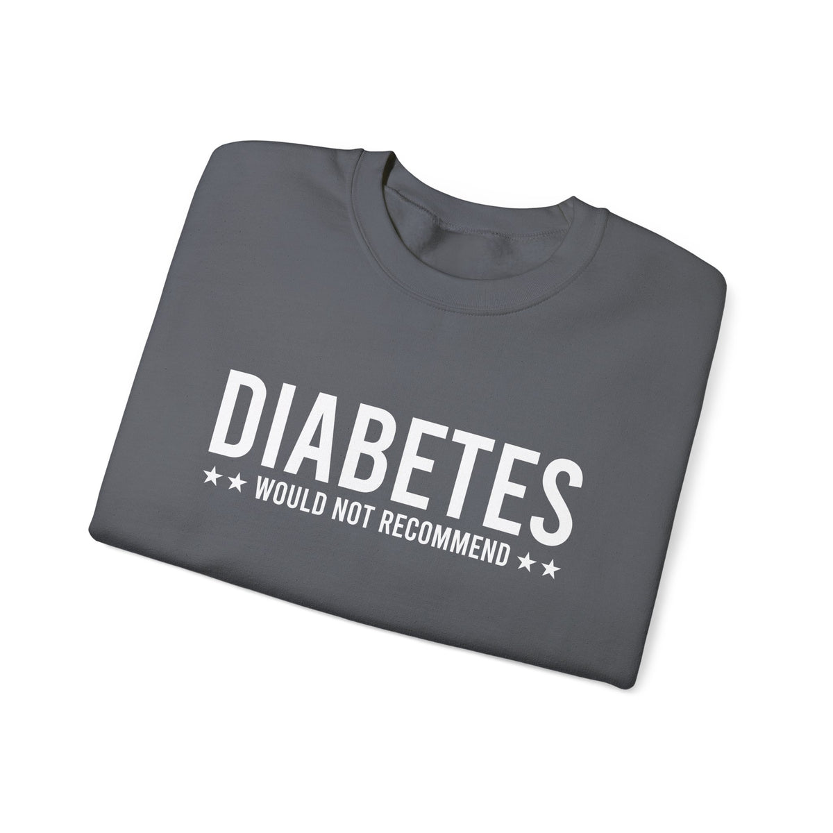 Diabetes Would Not Recommend Unisex Sweatshirt