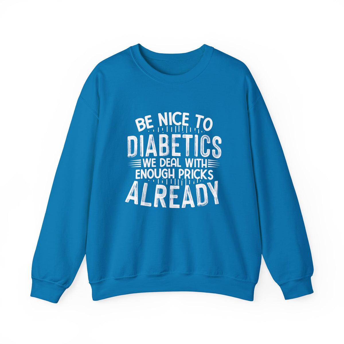 Be Nice To Diabetes Unisex Sweatshirt