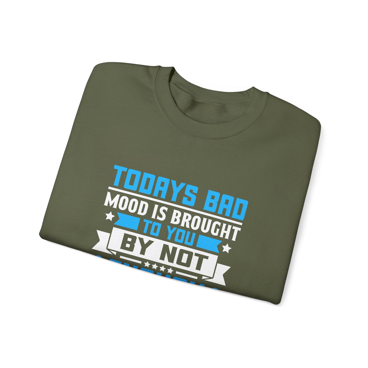 Todays Bad Mood Unisex Sweatshirt