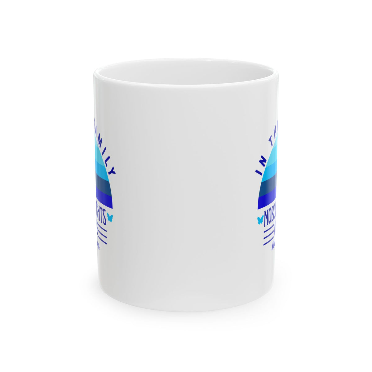 In My Family Nobody Fights Ceramic Mug