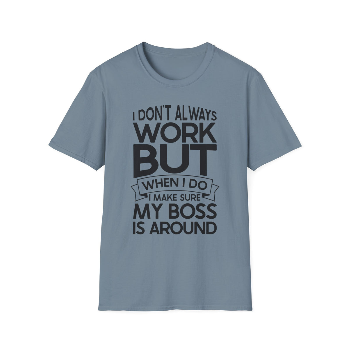 Funny Boss T-Shirt for Office Humor - Unisex Softstyle Tee
