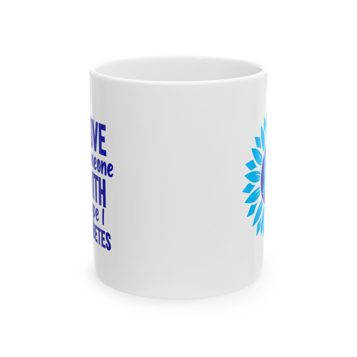 Love Someone With Type I Diabetes Ceramic Mug
