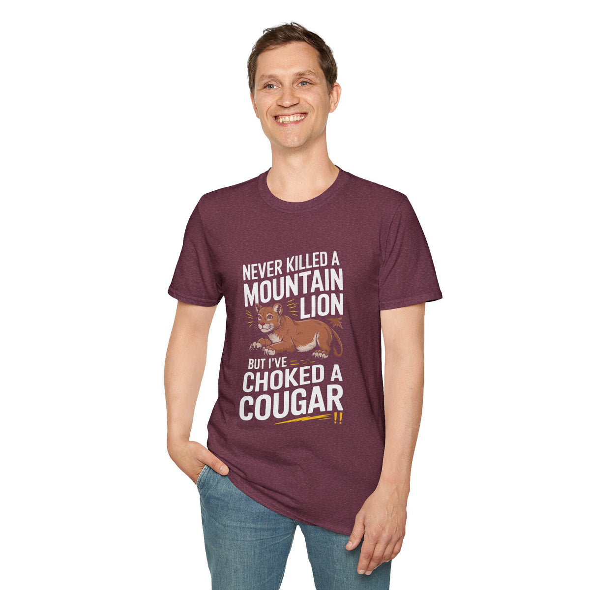 Funny Unisex T-Shirt - "Never Killed a Mountain Lion but I've Choked a Cougar"