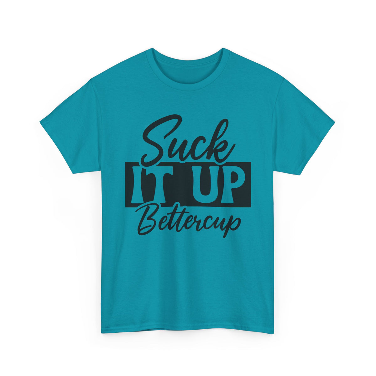 Suck It Up Buttercup