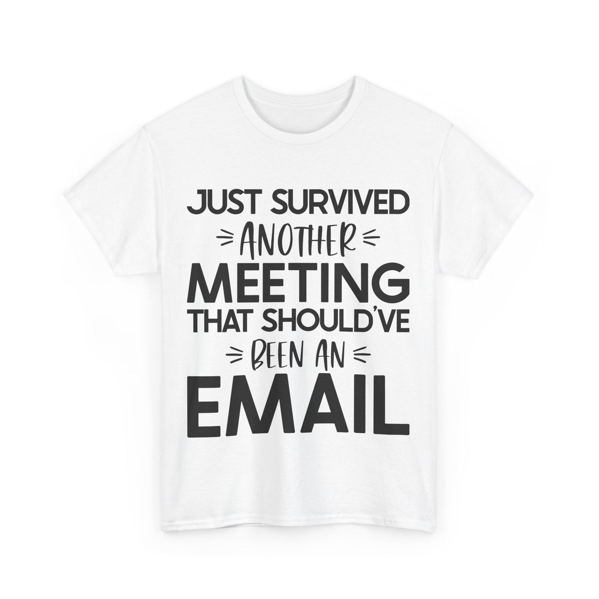 Funny Office Humor T-Shirt - 'Just Survived Another Meeting That Should've Been an Email'