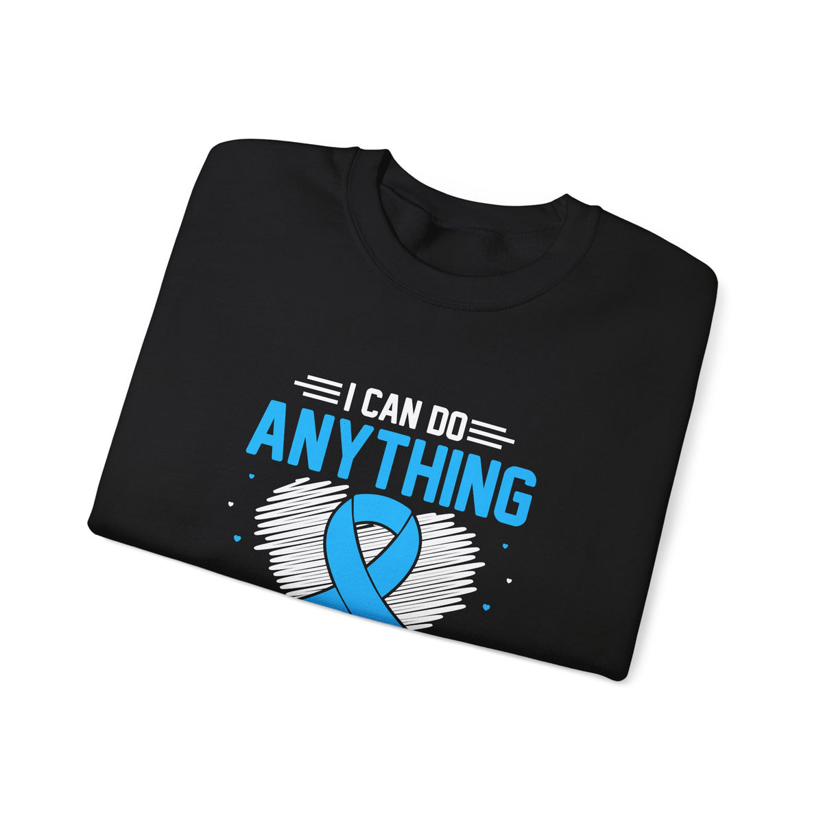 I Can Do Anything Unisex Sweatshirt