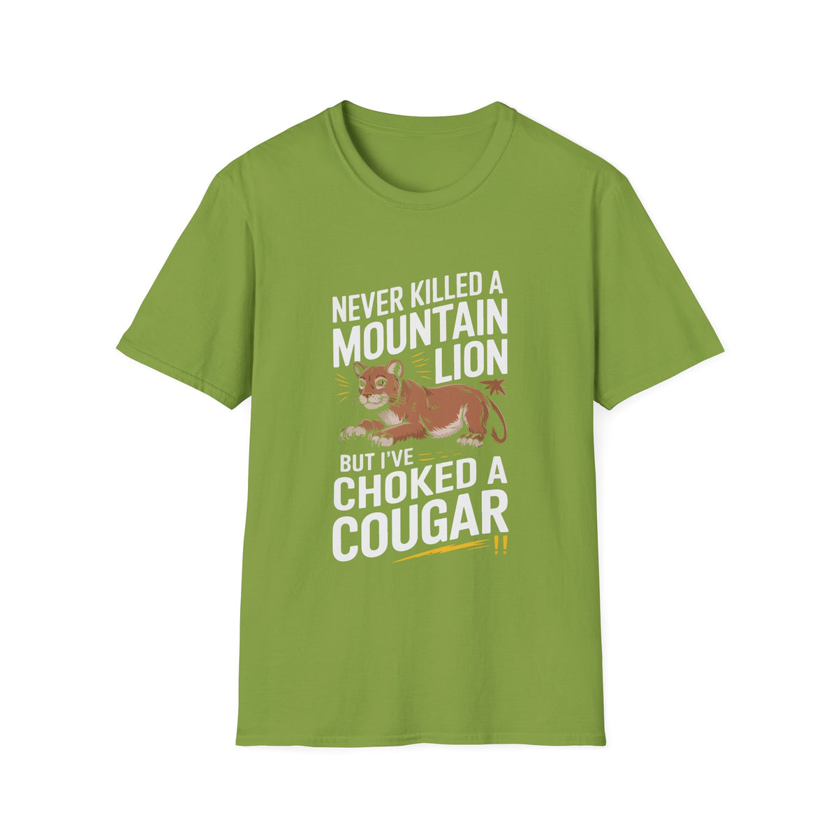 Funny Unisex T-Shirt - "Never Killed a Mountain Lion but I've Choked a Cougar"