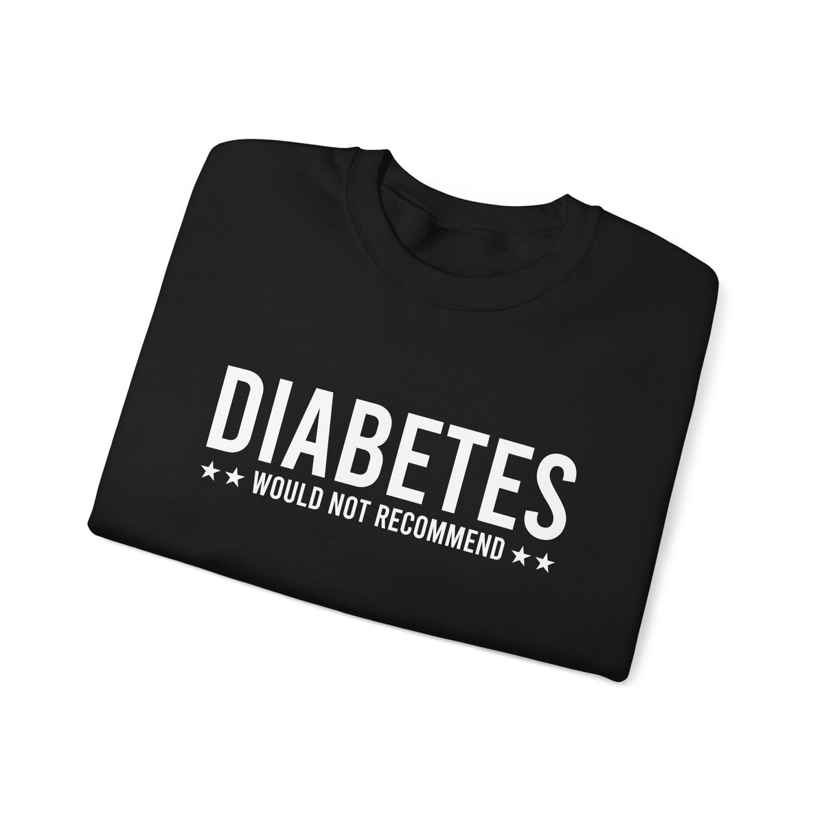 Diabetes Would Not Recommend Unisex Sweatshirt