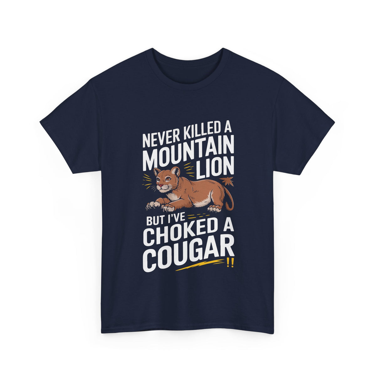 Never Killed a Mountain Lion but I've Choked a Cougar