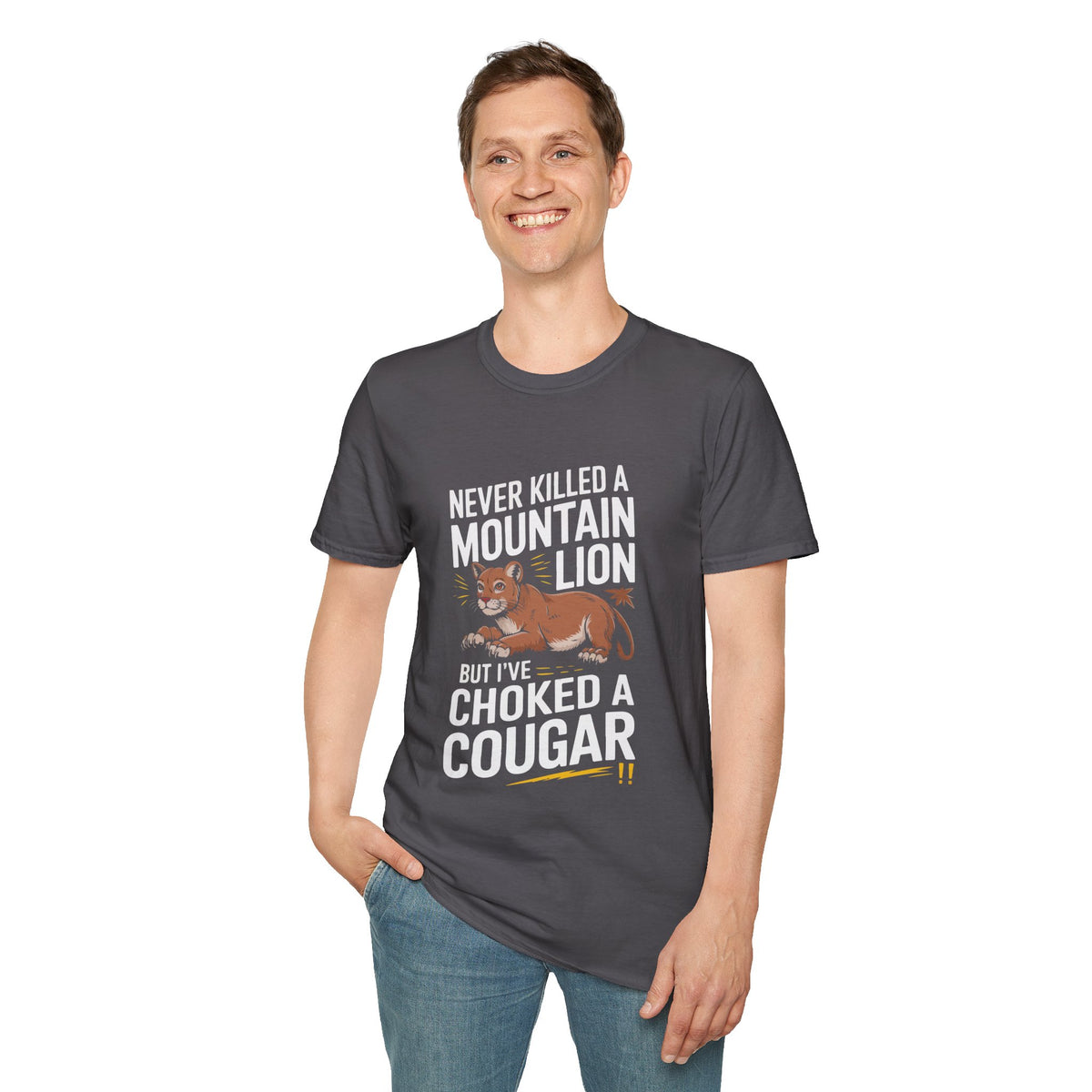 Funny Unisex T-Shirt - "Never Killed a Mountain Lion but I've Choked a Cougar"
