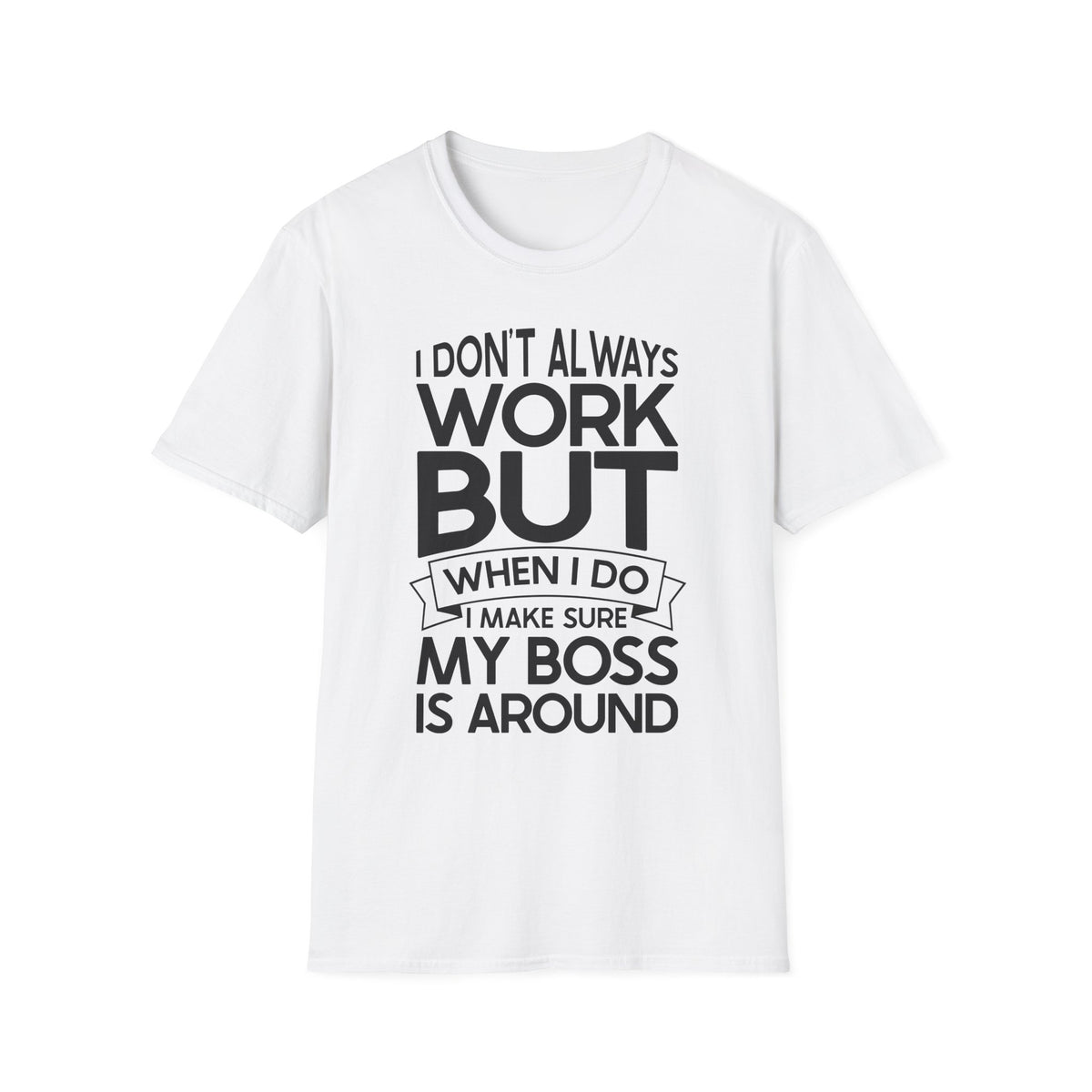 Funny Boss T-Shirt for Office Humor - Unisex Softstyle Tee