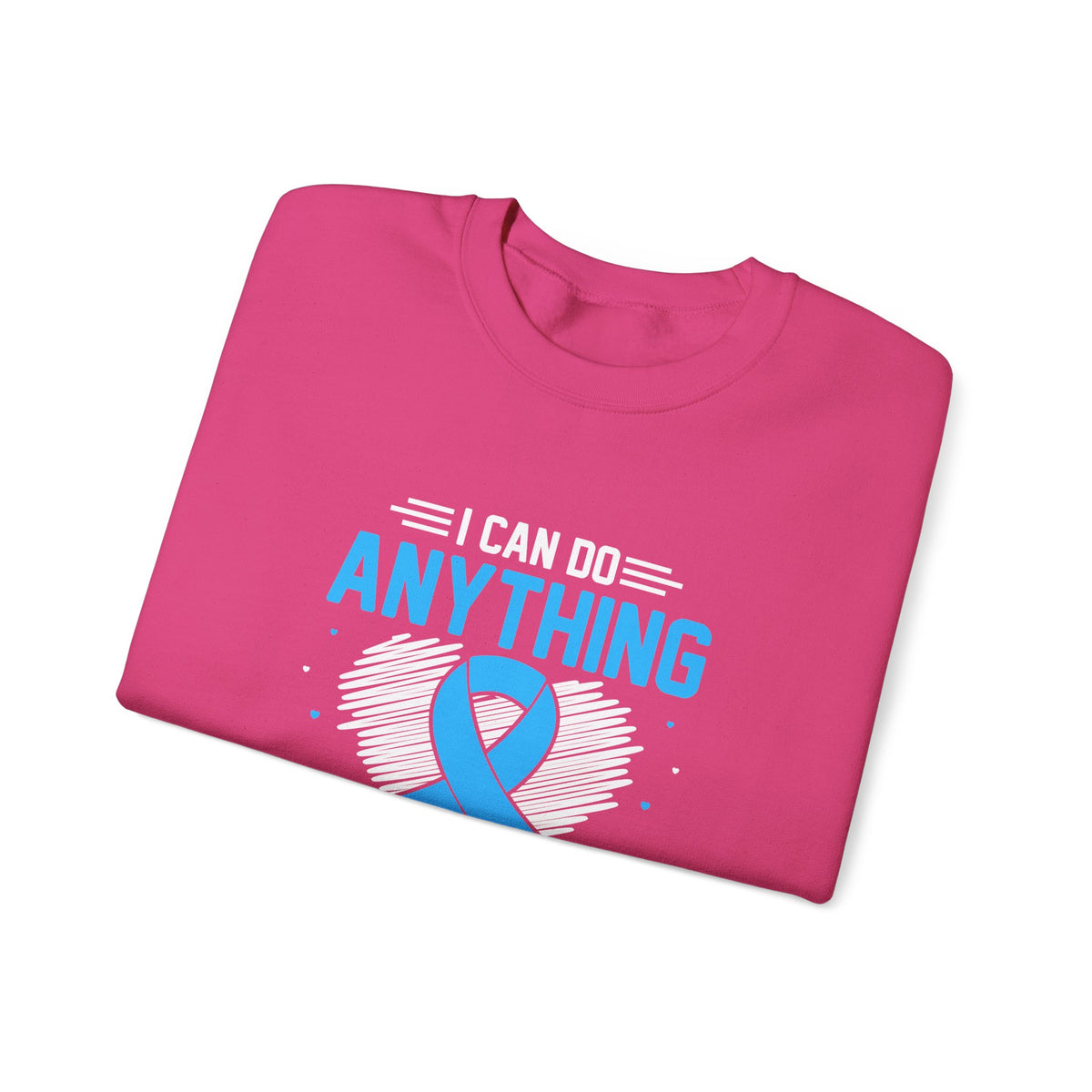 I Can Do Anything Unisex Sweatshirt