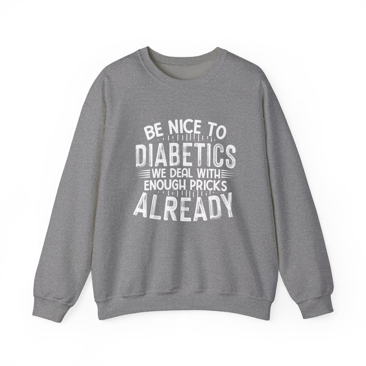 Be Nice To Diabetes Unisex Sweatshirt