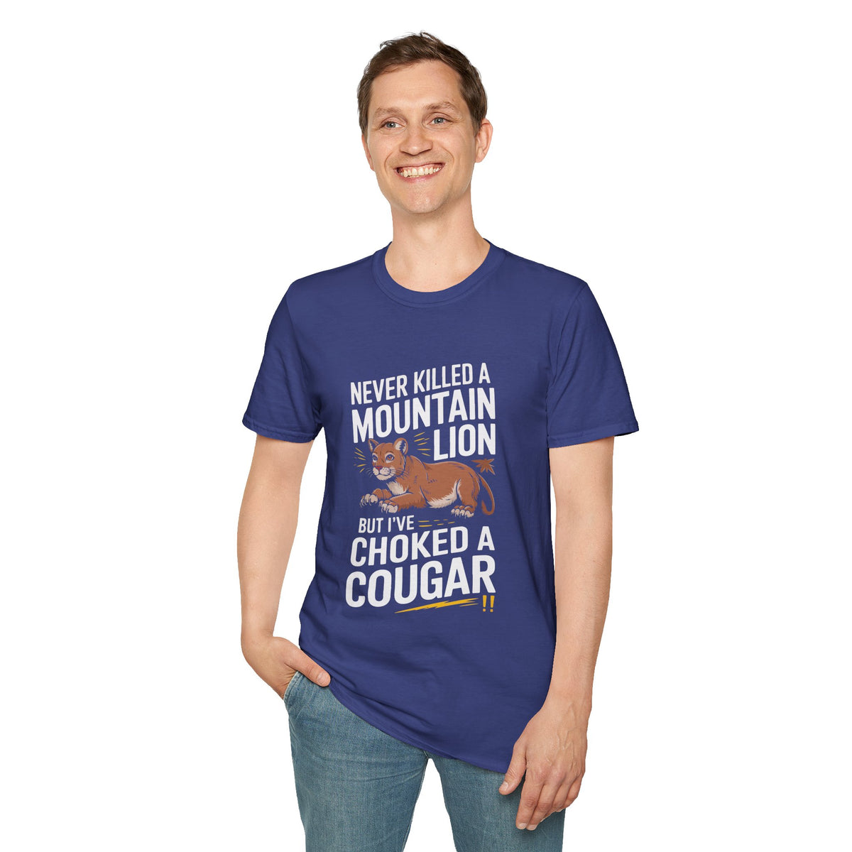 Funny Unisex T-Shirt - "Never Killed a Mountain Lion but I've Choked a Cougar"