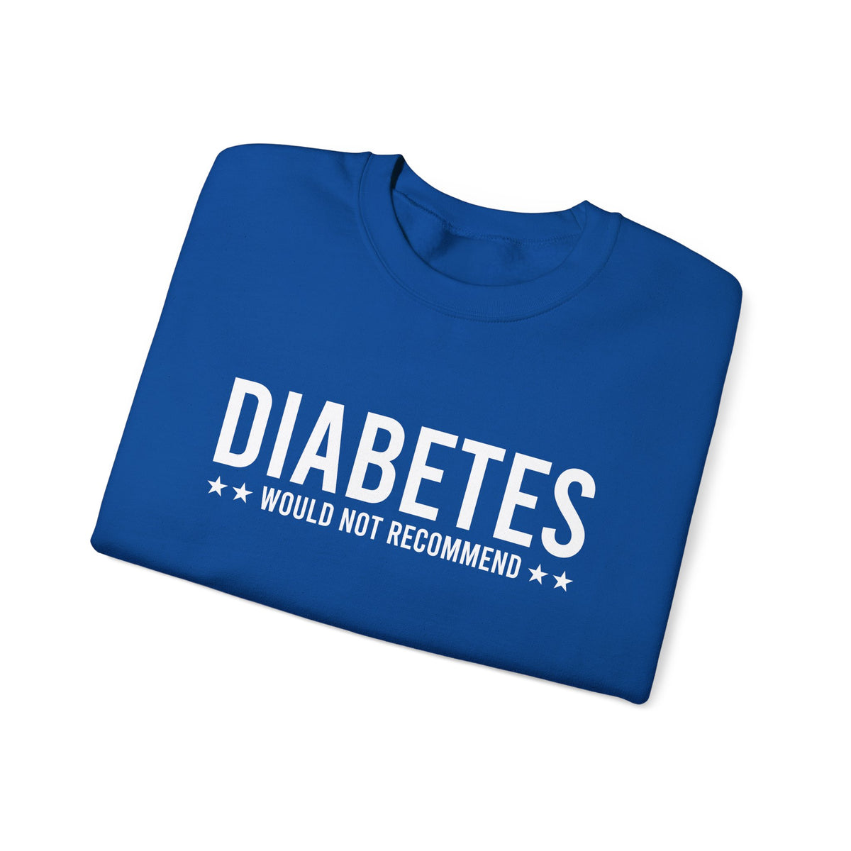 Diabetes Would Not Recommend Unisex Sweatshirt
