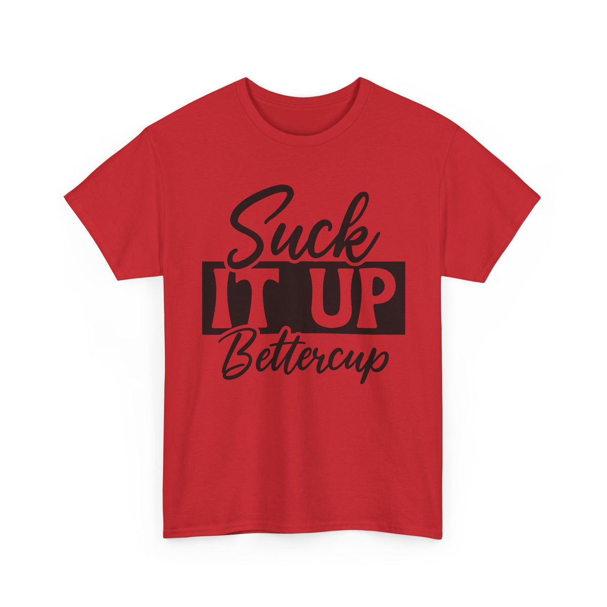 Suck It Up Buttercup