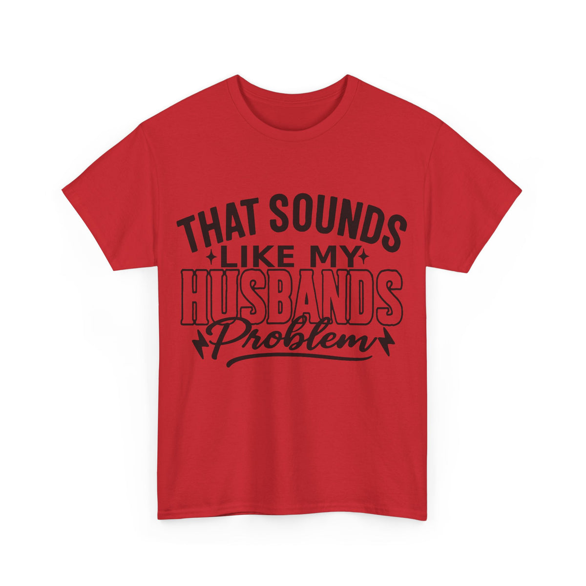 Unisex Humor Tee: 'That Sounds Like My Husband's Problem' Shirt, Funny Gift for Spouses, Casual Outfit for Date Night, Great for [...]