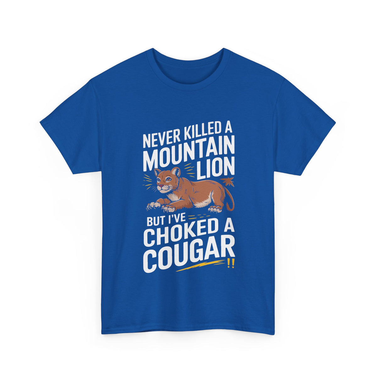 Never Killed a Mountain Lion but I've Choked a Cougar