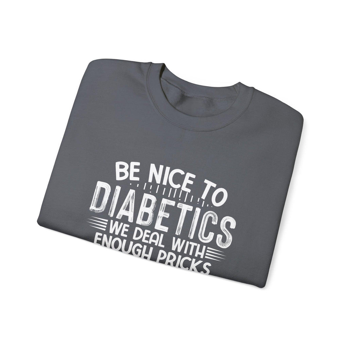 Be Nice To Diabetes Unisex Sweatshirt