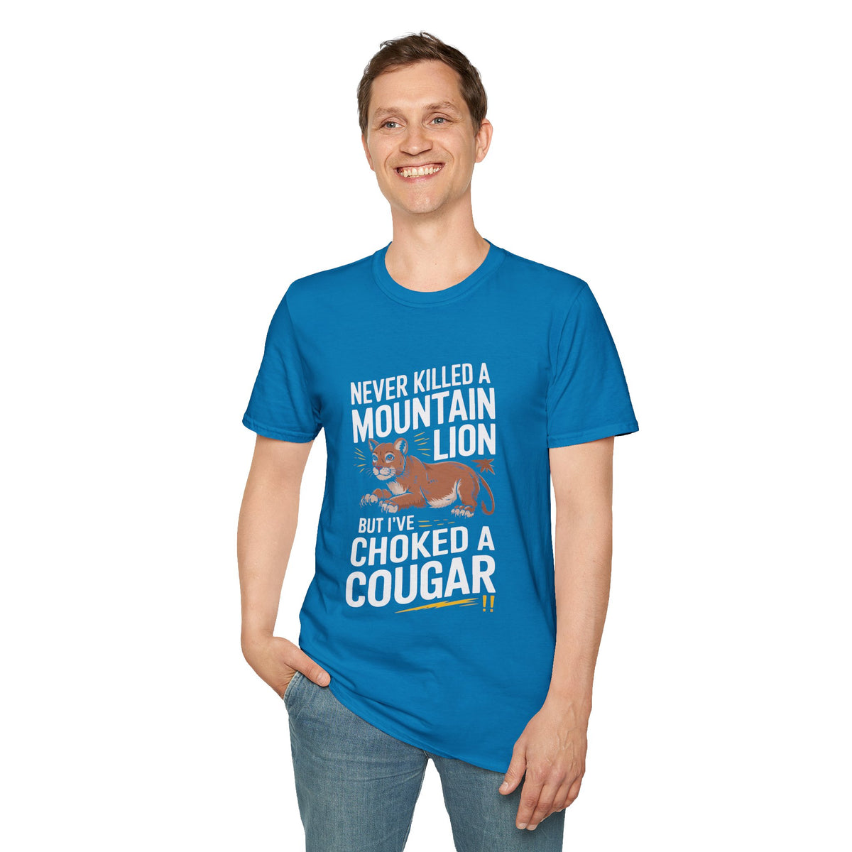 Funny Unisex T-Shirt - "Never Killed a Mountain Lion but I've Choked a Cougar"