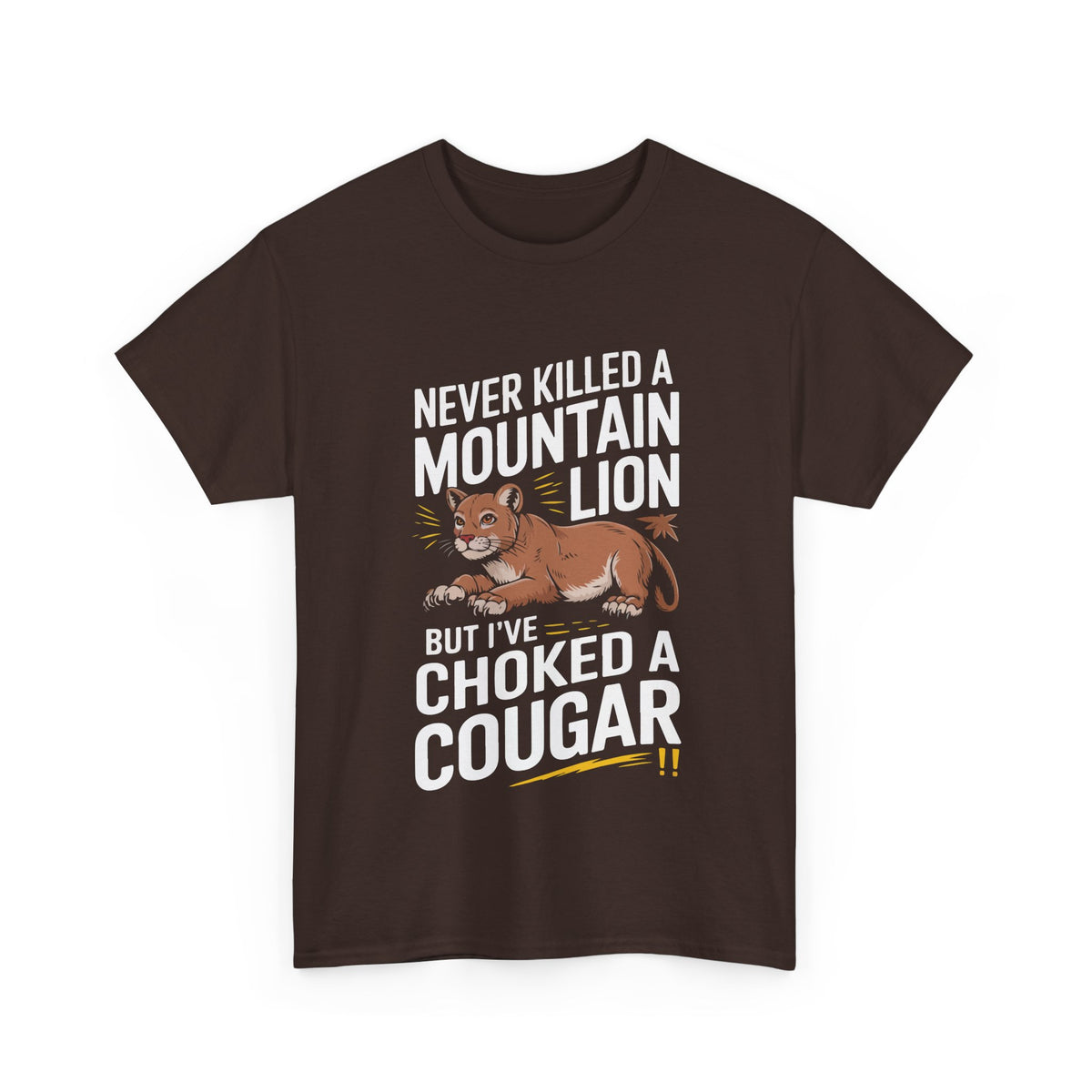 Never Killed a Mountain Lion but I've Choked a Cougar
