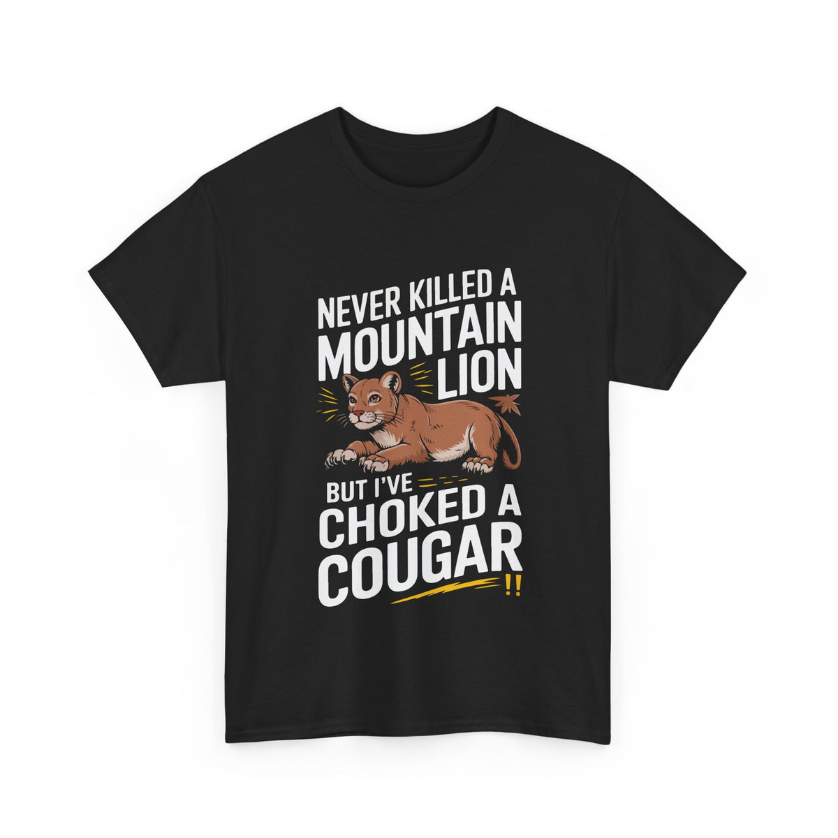 Never Killed a Mountain Lion but I've Choked a Cougar