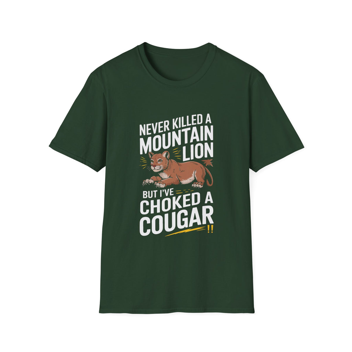 Funny Unisex T-Shirt - "Never Killed a Mountain Lion but I've Choked a Cougar"