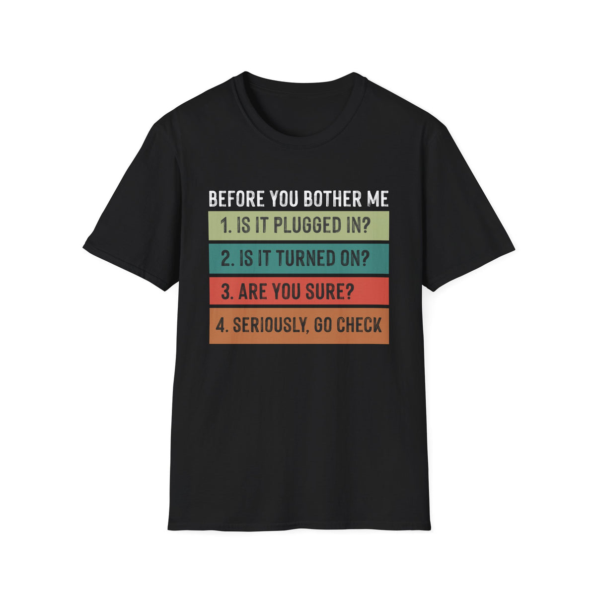 Funny Tech Vibes Unisex Softstyle T-Shirt - 'Before You Bother Me'
