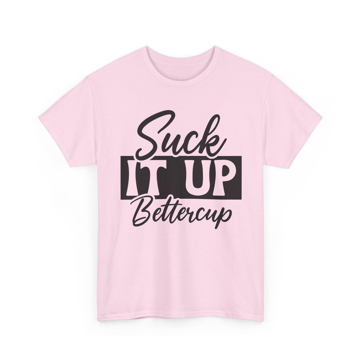 Suck It Up Buttercup