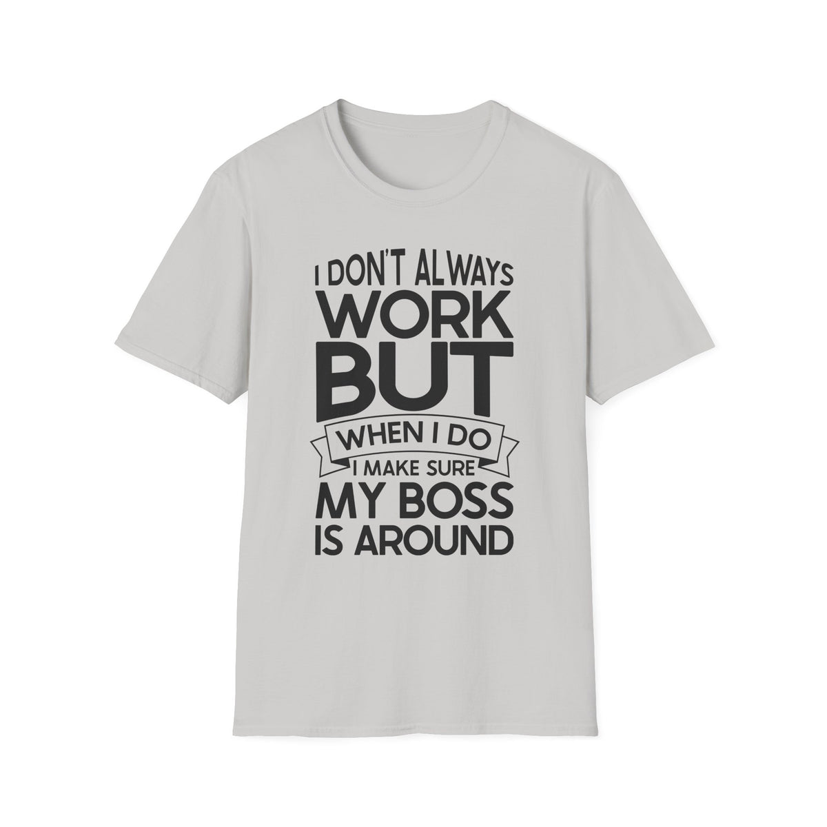 Funny Boss T-Shirt for Office Humor - Unisex Softstyle Tee