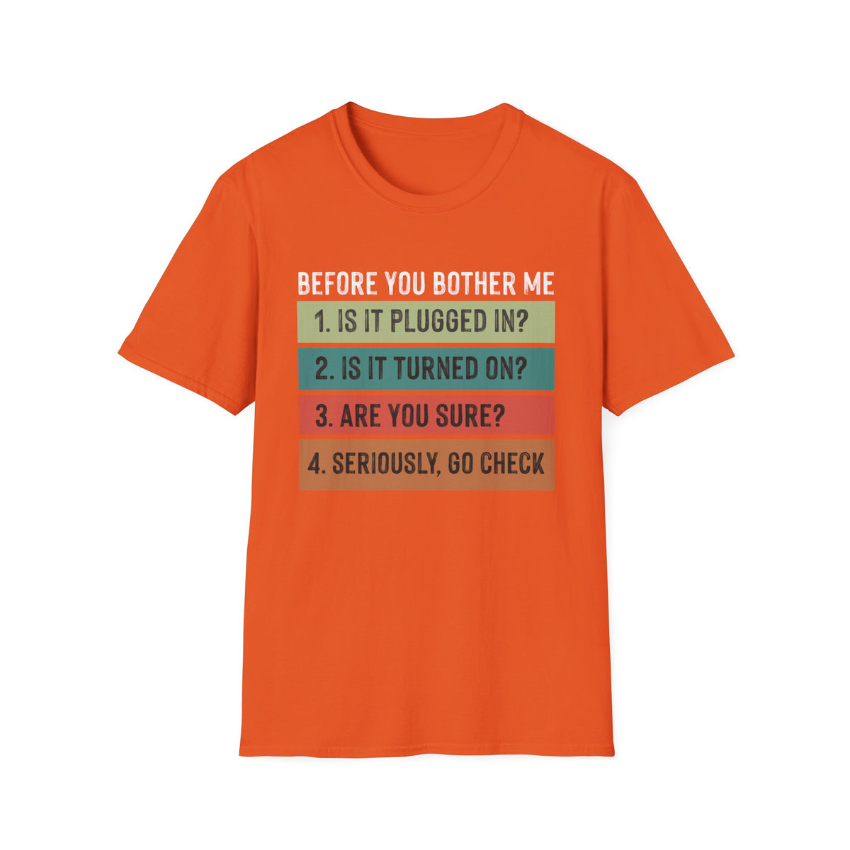 Funny Tech Vibes Unisex Softstyle T-Shirt - 'Before You Bother Me'