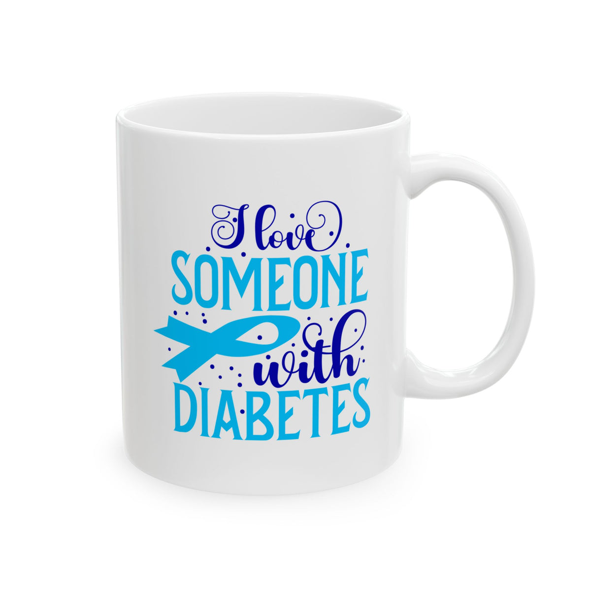 I Love Someone With Diabetes Ceramic Mug