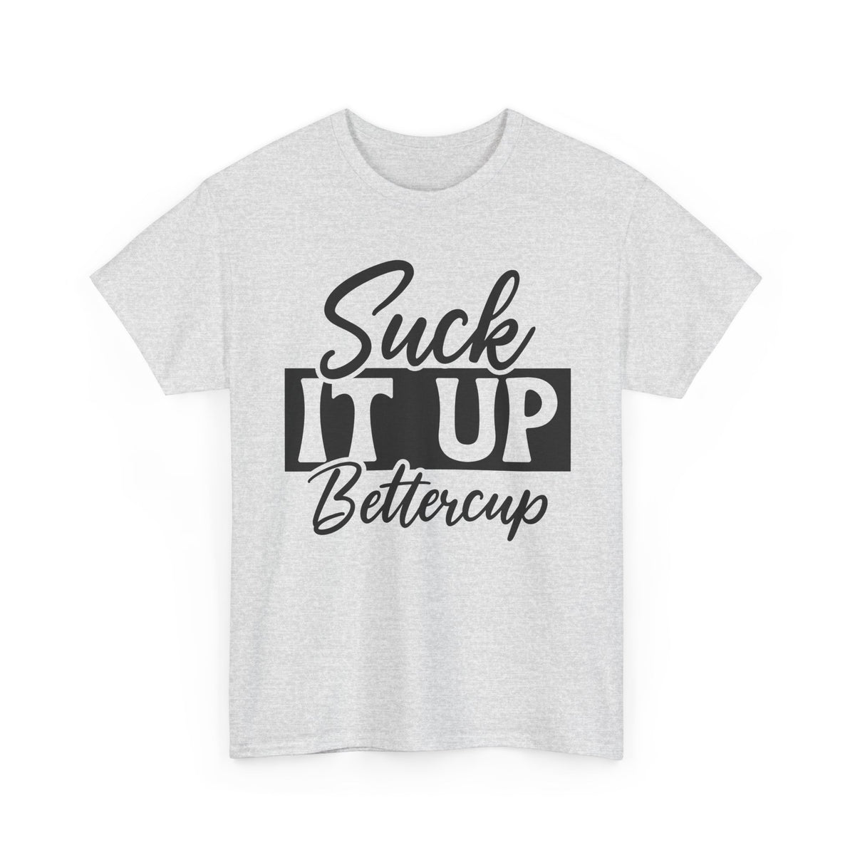 Suck It Up Buttercup