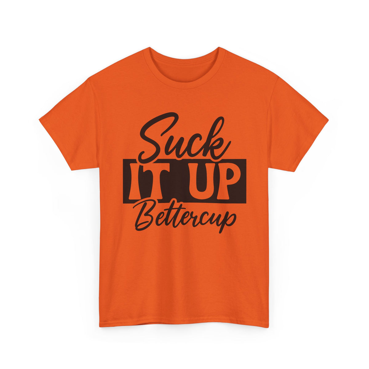Suck It Up Buttercup