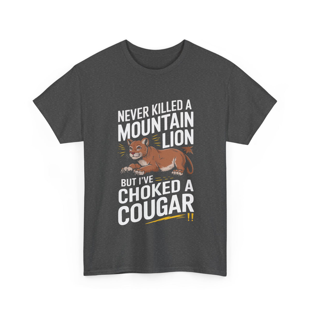 Never Killed a Mountain Lion but I've Choked a Cougar